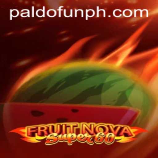 Experience the Thrill of FruitNovaSuper60 on PALDO.FUN: A Comprehensive Guide